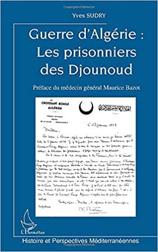 okumak Guerre d&#39;Algérie : Les prisonniers des Djounoud (Histoire et perspectives méditerranéennes)