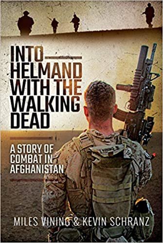 okumak Into Helmand with the Walking Dead: A Story of Marine Corps Combat in Afghanistan
