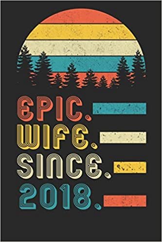 Womens Epic Wife since 2018 Notebook: 2nd Wedding Anniversary Gift for Her.