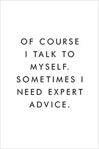 okumak Of Course I Talk To Myself. Sometimes I Need Expert Advice.: A Funny Gag Gift For Co-workers|Lined Notebook|6x9|110 Pages|White Paper