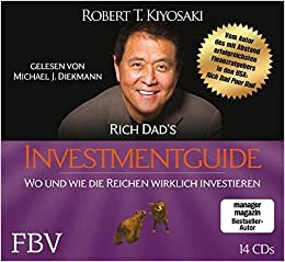 okumak Rich Dad&#39;s Investmentguide: Wo und wie die Reichen wirklich investieren