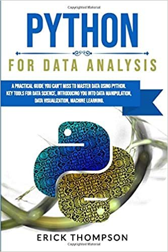 okumak PYTHON FOR DATA ANALYSIS: A PRACTICAL GUIDE YOU CAN’T MISS TO MASTER DATA USING PYTHON. KEY TOOLS FOR DATA SCIENCE, INTRODUCING YOU INTO DATA MANIPULATION, DATA VISUALIZATION, MACHINE LEARNING.
