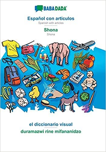 okumak BABADADA, Español con articulos - Shona, el diccionario visual - duramazwi rine mifananidzo: Spanish with articles - Shona, visual dictionary