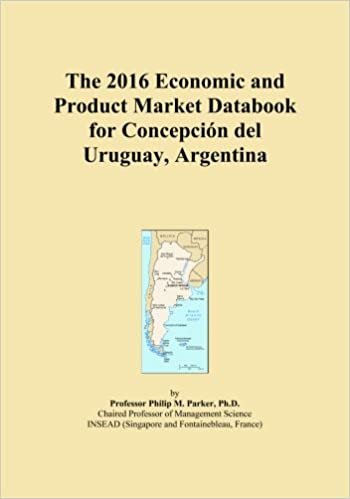 okumak The 2016 Economic and Product Market Databook for ConcepciÃ³n del Uruguay, Argentina