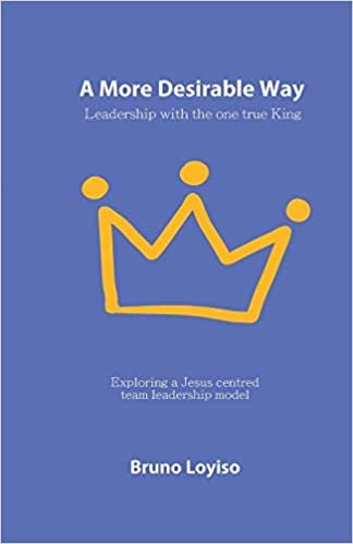 okumak A More Desirable Way: Leadership with the one true King
