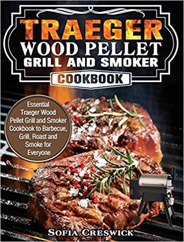 okumak Traeger Wood Pellet Grill and Smoker Cookbook: Essential Traeger Wood Pellet Grill and Smoker Cookbook to Barbecue, Grill, Roast and Smoke for Everyone