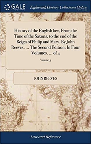 okumak History of the English law, From the Time of the Saxons, to the end of the Reign of Philip and Mary. By John Reeves, ... The Second Edition. In Four Volumes. ... of 4; Volume 3