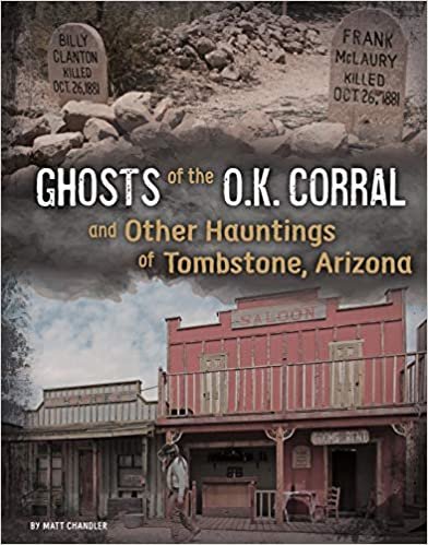 okumak Ghosts of the O.K. Corral and Other Hauntings of Tombstone, Arizona (Haunted History)