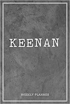 Keenan Weekly Planner: Organizer To Do List Academic Schedule Logbook Appointment Undated Personalized Personal Name Business Planners Record Remember Notes Grey Loft Cement Wall Art Gifts