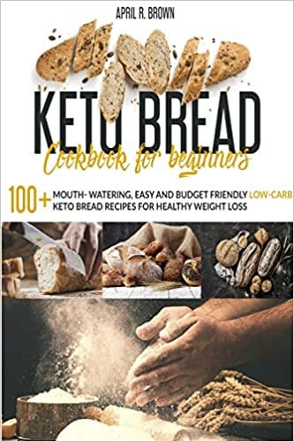 okumak Keto Bread Cookbook For Beginners: 100+ Mouth- Watering, Easy and Budget Friendly Low-Carb Keto Bread Recipes for Healthy Weight Loss