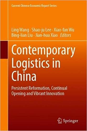 okumak Contemporary Logistics in China: Persistent Reformation, Continual Opening and Vibrant Innovation (Current Chinese Economic Report Series)