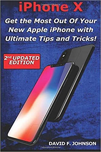 okumak iPhone X Get the Most Out Of Your New Apple iPhone with Ultimate Tips and Tricks