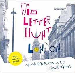 okumak The Big Letter Hunt: London: An Architectural A-Z Around the City