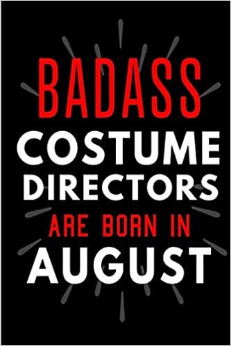okumak Badass Costume Directors Are Born In August: Blank Lined Funny Journal Notebooks Diary as Birthday, Welcome, Farewell, Appreciation, Thank You, ... ( Alternative to B-day present card )