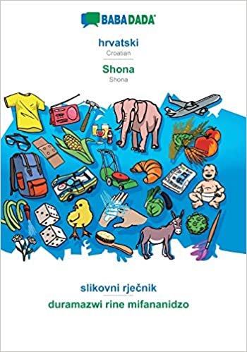 okumak BABADADA, hrvatski - Shona, slikovni rječnik - duramazwi rine mifananidzo: Croatian - Shona, visual dictionary