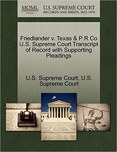 okumak Friedlander v. Texas &amp; P R Co U.S. Supreme Court Transcript of Record with Supporting Pleadings