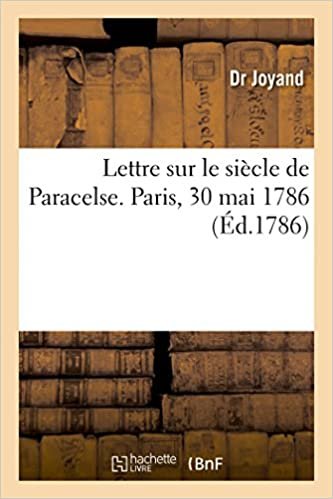 okumak Lettre sur le siècle de Paracelse. Paris, 30 mai 1786 (Sciences)