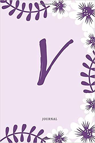 okumak V journal: Cute Initial Monogram Letter V College Ruled Notebook. Pretty Personalized Medium Lined Journal &amp; Diary for Writing &amp; Note Taking for Girls ... More flowers: best journal&#39; 6 x 9&#39; 120 pages