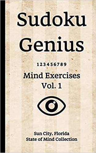 Sudoku Genius Mind Exercises Volume 1: Sun City, Florida State of Mind Collection