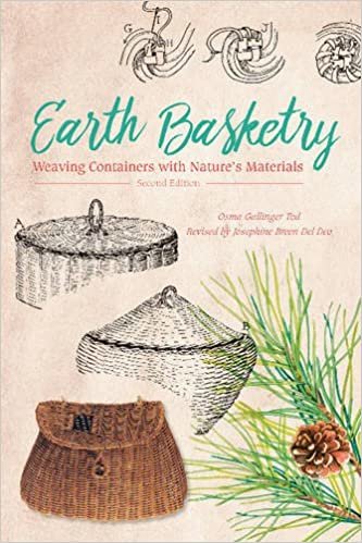 okumak Tod, O: Earth Basketry, 2nd Edition: Weaving Containers with: Weaving Containers with Nature&#39;s Materials
