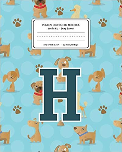 okumak Primary Composition Notebook Grades K-2 Story Journal H: Dogs Animal Pattern Primary Composition Book Letter H Personalized Lined Draw and Write ... Exercise Book for Kids Back to School Pre