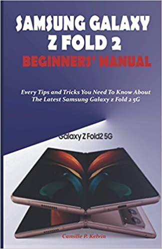 okumak SAMSUNG GALAXY Z FOLD 2 BEGINNERS’ MANUAL: Every Tips and Tricks You Need To Know About The Latest Samsung Galaxy Z Fold 2 5G