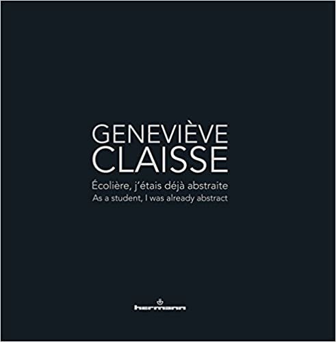 okumak Geneviève Claisse: Écolière, j&#39;étais déjà abstraite (HR.HORS COLLEC.)
