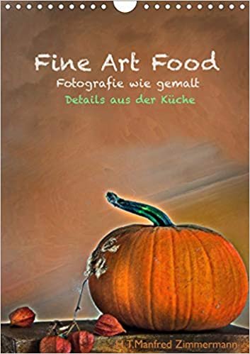 okumak Fine Art Food (Wandkalender 2021 DIN A4 hoch): Detailfotografie von Lebensmitteln . (Monatskalender, 14 Seiten )