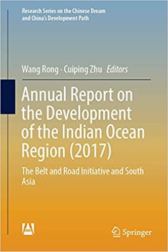 okumak Annual Report on the Development of the Indian Ocean Region (2017): The Belt and Road Initiative and South Asia (Research Series on the Chinese Dream and China’s Development Path)