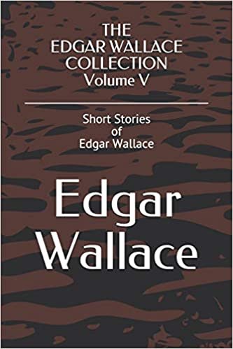 okumak THE EDGAR WALLACE COLLECTION Volume V: Short Stories of Edgar Wallace