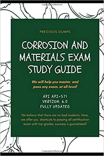 okumak Corrosion and Materials Exam Study Guide: API API-571 Version: 6.0 FULLY UPDATED