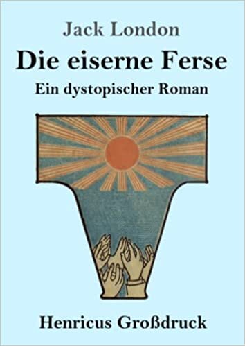 Die eiserne Ferse (Großdruck): Ein dystopischer Roman (German Edition)