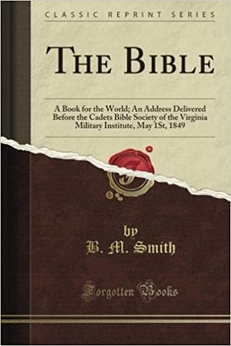 okumak The Bible: A Book for the World; An Address Delivered Before the Cadets Bible Society of the Virginia Military Institute, May 1St, 1849 (Classic Reprint)