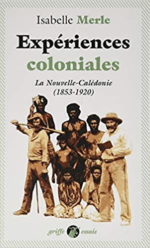 okumak Expériences coloniales - La Nouvelle-Calédonie (1853-1920) (GRIFFE)