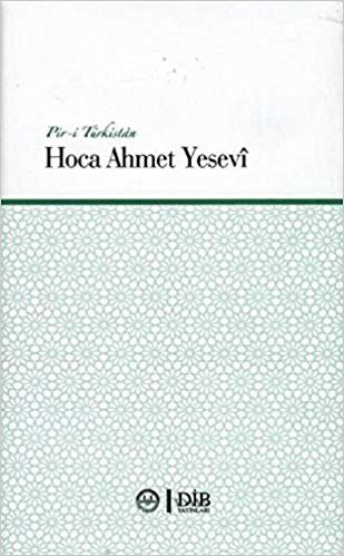 okumak Pir-i Türkistan Hoca Ahmet Yesevi