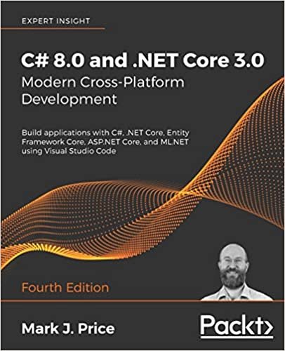 okumak C# 8.0 and .NET Core 3.0 – Modern Cross-Platform Development: Build applications with C#, .NET Core, Entity Framework Core, ASP.NET Core, and ML.NET using Visual Studio Code, 4th Edition