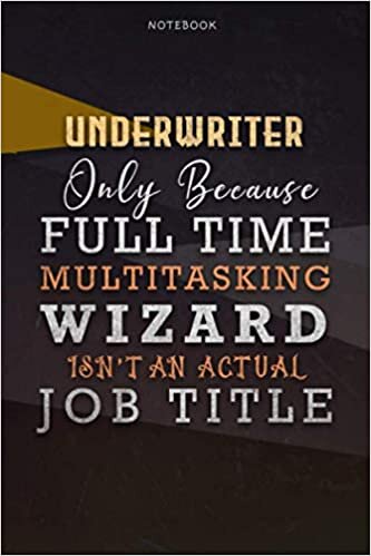 okumak Lined Notebook Journal Underwriter Only Because Full Time Multitasking Wizard Isn&#39;t An Actual Job Title Working Cover: Paycheck Budget, Organizer, ... 110 Pages, 6x9 inch, Personal, Personalized