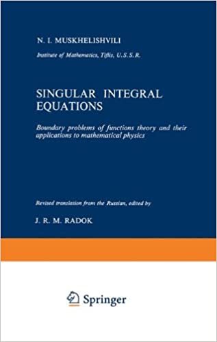 okumak Singular Integral Equations: Boundary Problems of Functions Theory and their Applications to Mathematical Physics