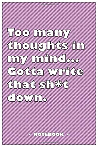 okumak Too many Thoughts in my mind… Gotta write that Sh*t down - Notebook to write down your notes and organize your tasks: 6&quot;x9&quot; notebook with 110 blank lined pages