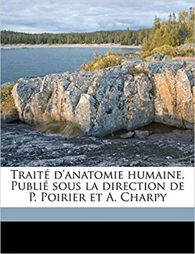 okumak Traité d&#39;anatomie humaine. Publié sous la direction de P. Poirier et A. Charpy Volume 5