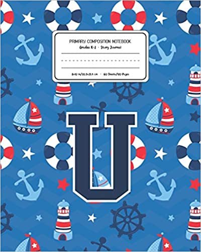okumak Primary Composition Notebook Grades K-2 Story Journal U: Boats Nautical Pattern Primary Composition Book Letter U Personalized Lined Draw and Write ... Boys Exercise Book for Kids Back to School