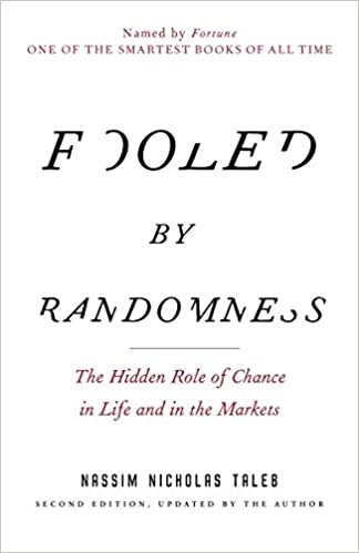 okumak Fooled By Randomness: The Hidden Role of Chance in Life and in the Markets (Incerto)