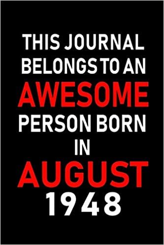 okumak This Journal belongs to an Awesome Person Born in August 1948: Blank Lined Born In August with Birth Year Journal Notebooks Diary as Appreciation, ... gifts. ( Perfect Alternative to B-day card )