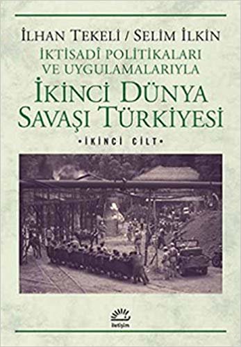 okumak İkinci Dünya Savaşı Türkiyesi 2.Cilt İktisadi Politikaları ve Uygulamalarıyla