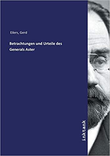 okumak Eilers, G: Betrachtungen und Urteile des Generals Aster