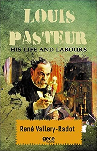 okumak Louis Pasteur - His Life And Labours