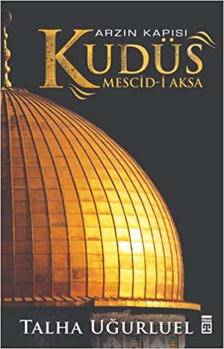 okumak Arzın Kapısı Kudüs: Mescid-i Aksa