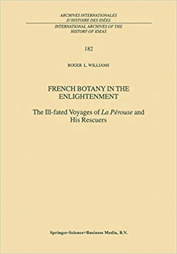 okumak French Botany in the Enlightenment: The Ill-Fated Voyages Of La Pérouse And His Rescuers (International Archives Of The History Of Ideas   Archives Internationales D&#39;histoire Des Idées)
