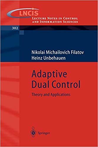okumak Adaptive Dual Control: Theory and Applications (Lecture Notes in Control and Information Sciences)