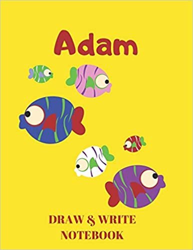 okumak Adam Draw &amp; Write Notebook: Personalized with Name for Boys who Love Fish and Fishing / With Picture Space and Dashed Mid-line (Journals for Kids)
